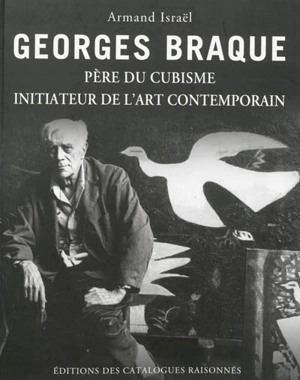 Georges Braque : père du cubisme, initiateur de l'art contemporain - Armand Israël