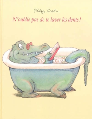 N'oublie pas de te laver les dents ! - Philippe Corentin