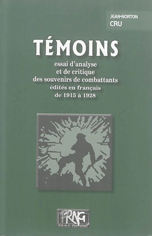 Témoins : essai d'analyse et de critique des souvenirs de combattants édités en français de 1915 à 1928 - Jean Norton Cru