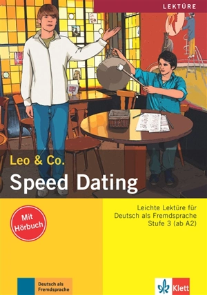 Speed dating : Leichte Lektüre für Deutsch als Fremdsprache : Stufe 3 (ab A2) - Theo Scherling