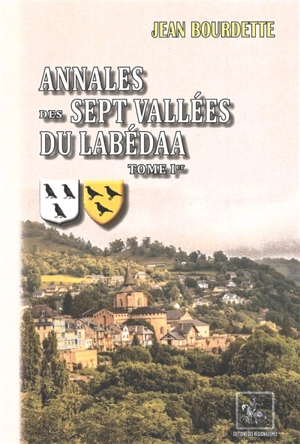 Annales des sept vallées du Labéda : partie montagneuse de l'arrondissement d'Argelès (Hautes-Pyrénées). Vol. 1 - Jean Bourdette