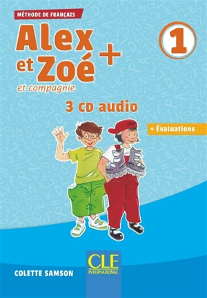 Alex et Zoé et compagnie + 1 : méthode de français : 3 CD audio + évaluations - Colette Samson