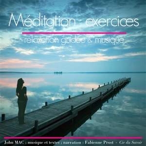 Méditation : exercices : relaxation guidée & musique - John Mac