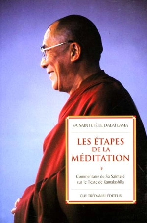 Les étapes de la méditation : commentaire de Sa Sainteté sur le texte de Kamalashîla - Dalaï-lama 14