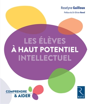 Les élèves à haut potentiel intellectuel - Roselyne Guilloux