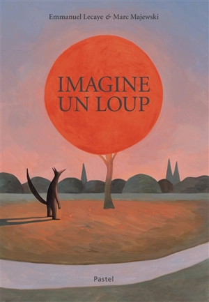 Imagine un loup - Emmanuel Lecaye