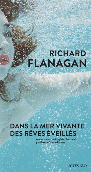 Dans la mer vivante des rêves éveillés - Richard Flanagan