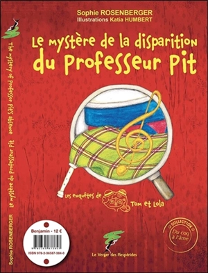 Les enquêtes de Tom et Lola. Le mystère de la disparition du professeur Pit. The mystery of Professor Pit's absence. Tom and Lola's investigations. Le mystère de la disparition du professeur Pit. The mystery of Professor Pit's absence - Sophie Rosenberger