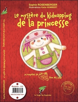 Les enquêtes de Tom et Lola. Le mystère du kidnapping de la princesse. The mystery of the princess kidnapping. Tom and Lola's investigations. Le mystère du kidnapping de la princesse. The mystery of the princess kidnapping - Sophie Rosenberger