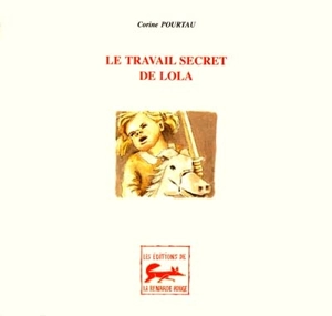 Le travail secret de Lola - Corine Pourtau