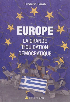 Europe : la grande liquidation démocratique - Frédéric Farah