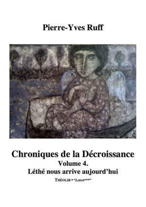 Chroniques de la décroissance. Vol. 4. Léthé nous arrive aujourd'hui - Pierre-Yves Ruff