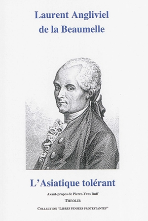 L'Asiatique tolérant : traité à l'usage de Zéokinizul, roi des Kofirans, surnommé le Chéri - Laurent Angliviel de La Beaumelle