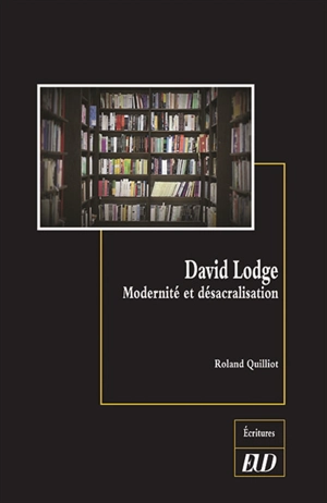 David Lodge : modernité et désacralisation - Roland Quilliot