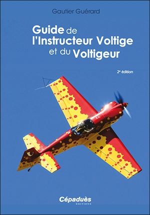 Guide de l'instructeur voltige et du voltigeur - Gautier Guérard