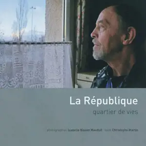 La République : quartier de vies - Isabelle Bisson Mauduit