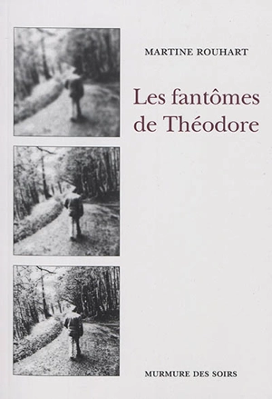 Les fantômes de Théodore - Martine Rouhart