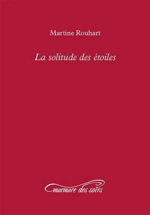 La solitude des étoiles - Martine Rouhart