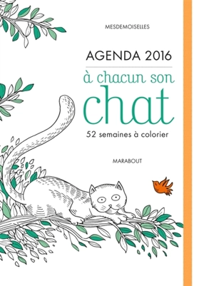A chacun son chat : agenda 2016 : 52 semaines à colorier - Mesdemoiselles (atelier de création graphique)