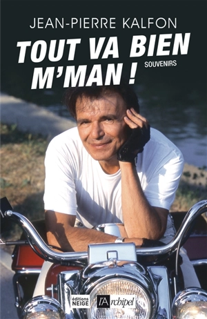 Tout va bien, m'man ! : souvenirs rock'n'rôles - Jean-Pierre Kalfon