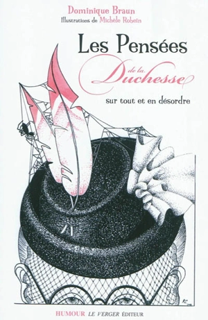 Les pensées de la duchesse : sur tout et en désordre : avec, par-ci par-là, les fortes paroles de ses chats Sémiramis et Jéroboam - Dominique Braun