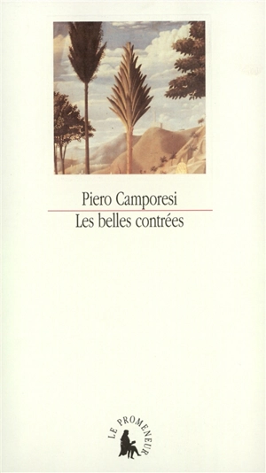 Les belles contrées : naissance du paysage italien - Piero Camporesi