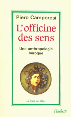 L'Officine des sens : une anthropologie baroque - Piero Camporesi