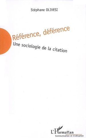 Référence, déférence : une sociologie de la citation - Stéphane Olivesi