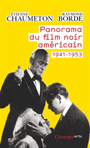 Panorama du film noir américain : 1941-1953 - Raymond Borde