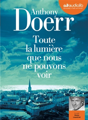 Toute la lumière que nous ne pouvons voir - Anthony Doerr