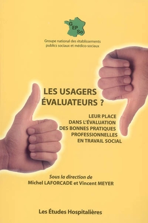 Les usagers évaluateurs ? : leur place dans l'évaluation des bonnes pratiques professionnelles en travail social