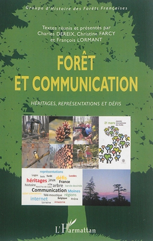 Forêt et communication : héritages, représentations et défis - Groupe d'histoire des forêts françaises (Paris)