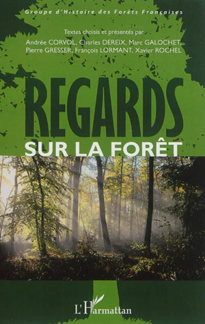 Regards sur la forêt - Groupe d'histoire des forêts françaises (Paris)