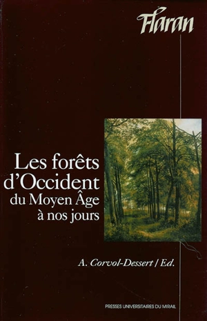 Les forêts d'Occident du Moyen Age à nos jours : actes des XXIVes Journées internationales d'histoire de l'abbaye de Flaran, 6-8 sept. 2002 - Centre culturel de l'abbaye de Flaran (Valence-sur-Baïse, Gers). Colloque (24 ; 2002)