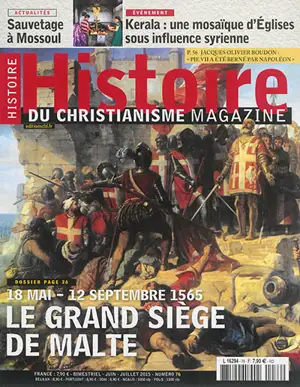 Histoire du christianisme magazine, n° 76. Le grand siège de Malte : 18 mai-12 septembre 1565