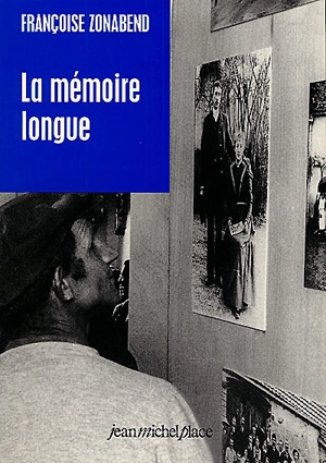 La mémoire longue : temps et histoires au village - Françoise Zonabend