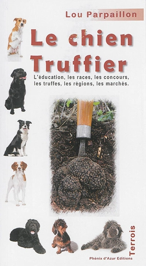 Dressage du chien truffier : sans chien, pas de truffes - Lou Parpaillon