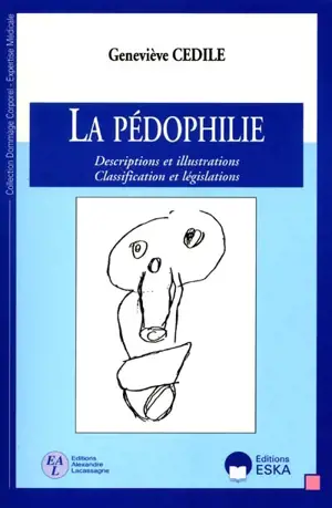 La pédophilie : descriptions et illustrations, classifications et législations - Geneviève Cédile