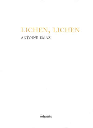 Lichen, lichen - Antoine Emaz