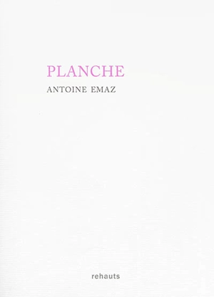 Planche - Antoine Emaz