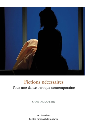 Fictions nécessaires : pour une danse baroque contemporaine - Chantal Lapeyre