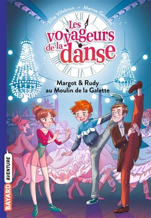 Les voyageurs de la danse. Vol. 4. Margot & Rudy au Moulin de la Galette - Elisa Villebrun