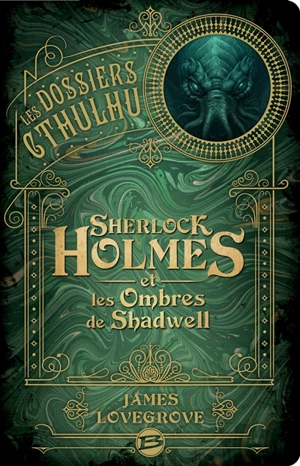 Les dossiers Cthulhu. Sherlock Holmes et les ombres de Shadwell - James Lovegrove