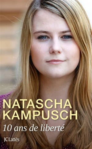 10 ans de liberté - Natascha Kampusch