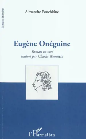 Eugène Onéguine : roman en vers - Aleksandr Sergueïevitch Pouchkine
