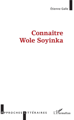 Connaître Wole Soyinka - Etienne Galle