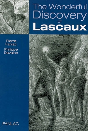 The wonderful discovery of Lascaux - Pierre Fanlac
