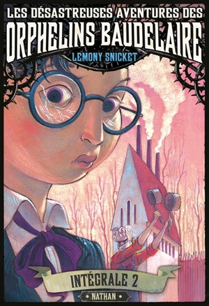 Les désastreuses aventures des orphelins Baudelaire : l'intégrale. Vol. 2 - Lemony Snicket