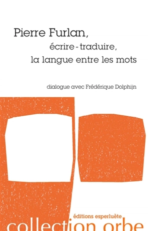 Pierre Furlan, écrire-traduire, la langue entre les mots : dialogue avec Frédérique Dolphijn - Pierre Furlan