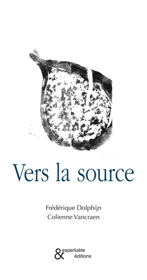 Vers la source - Frédérique Dolphijn